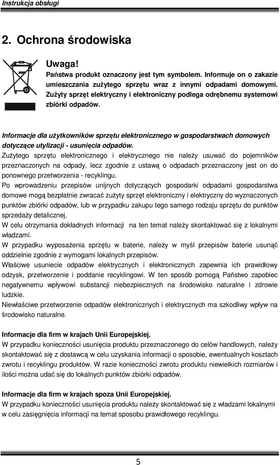 Informacje dla uŝytkowników sprzętu elektronicznego w gospodarstwach domowych dotyczące utylizacji - usunięcia odpadów.