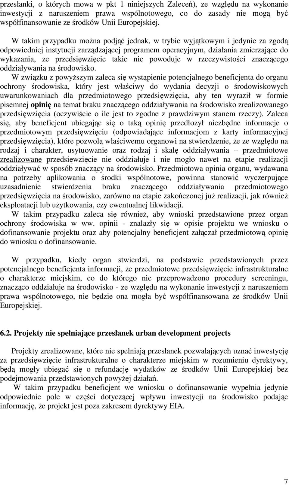 nie powoduje w rzeczywistości znaczącego oddziaływania na środowisko.