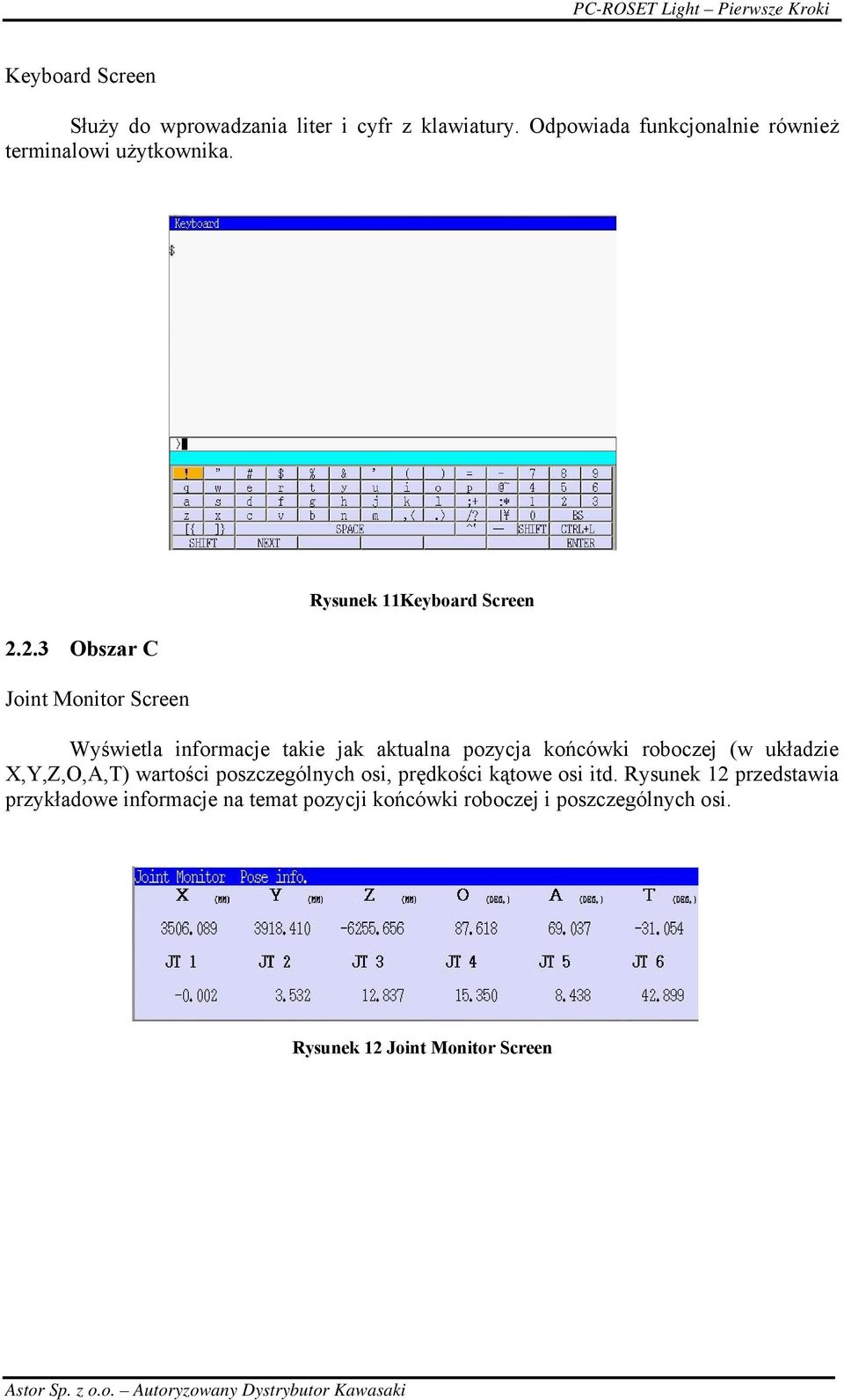 2.3 Obszar C Joint Monitor Screen Rysunek 11Keyboard Screen Wyświetla informacje takie jak aktualna pozycja