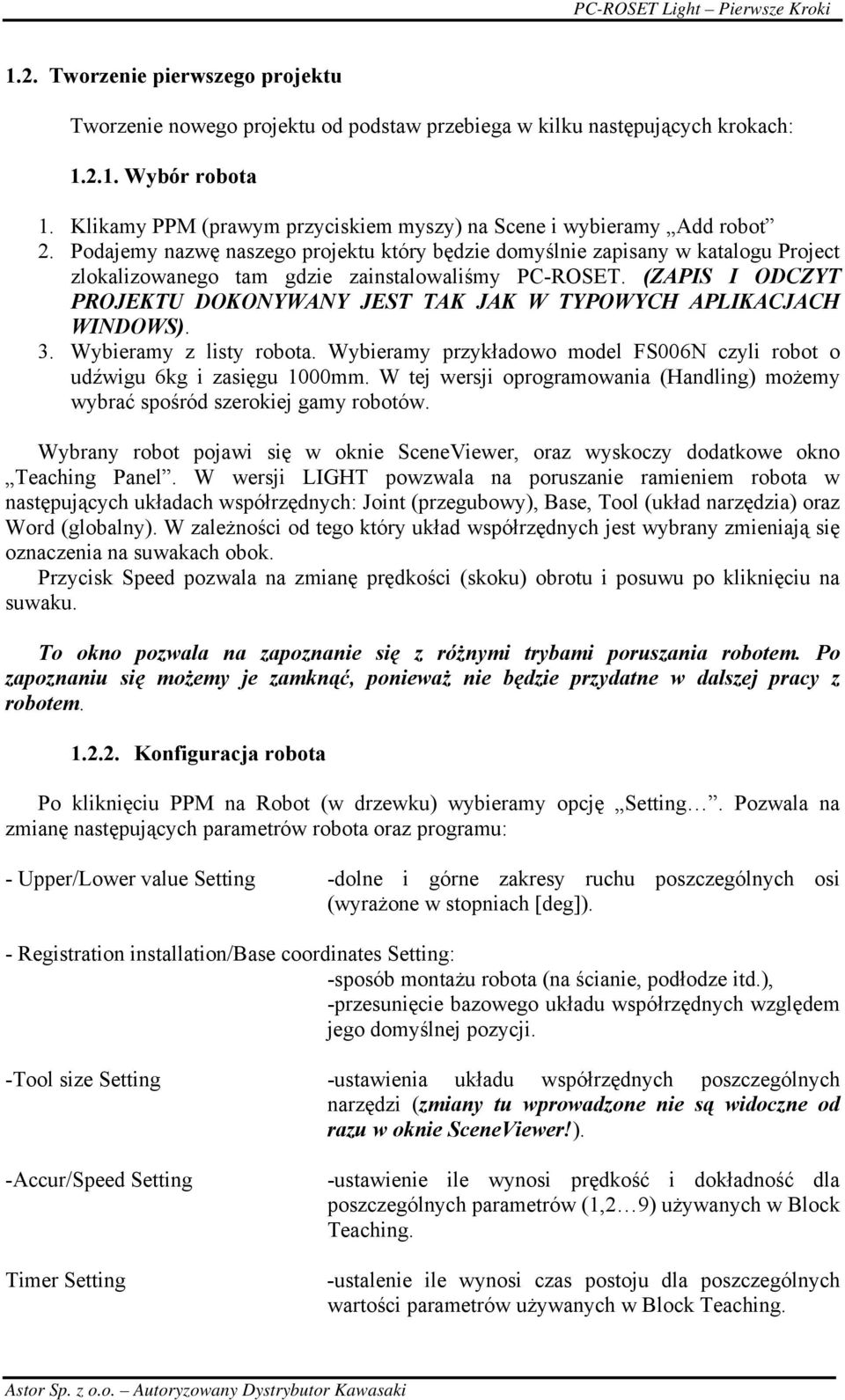 Podajemy nazwę naszego projektu który będzie domyślnie zapisany w katalogu Project zlokalizowanego tam gdzie zainstalowaliśmy PC-ROSET.