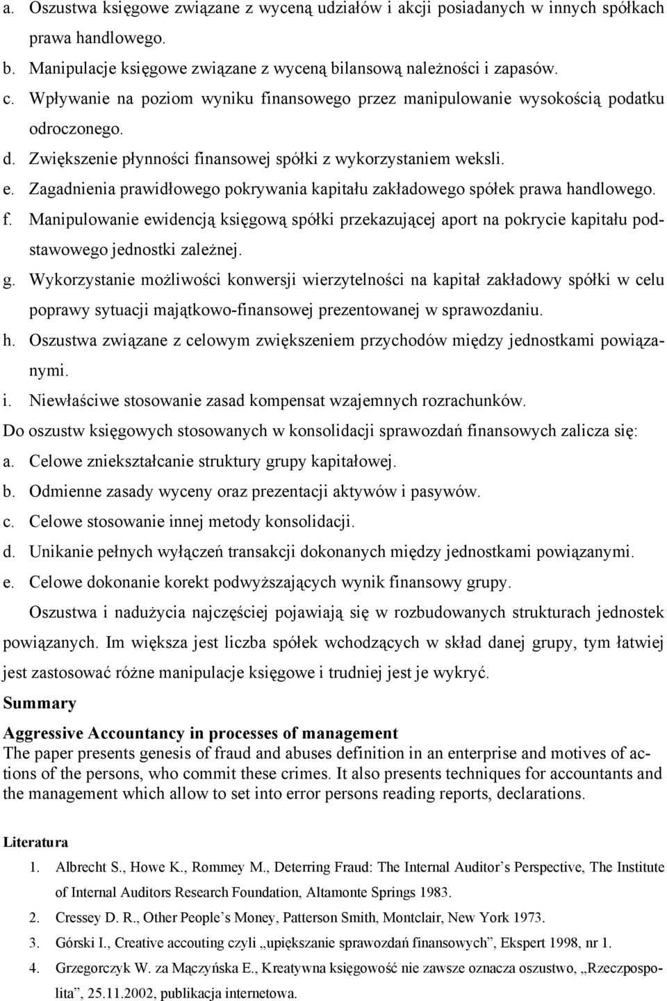 Zagadnienia prawidłowego pokrywania kapitału zakładowego spółek prawa handlowego. f. Manipulowanie ewidencją księgową spółki przekazującej aport na pokrycie kapitału podstawowego jednostki zależnej.