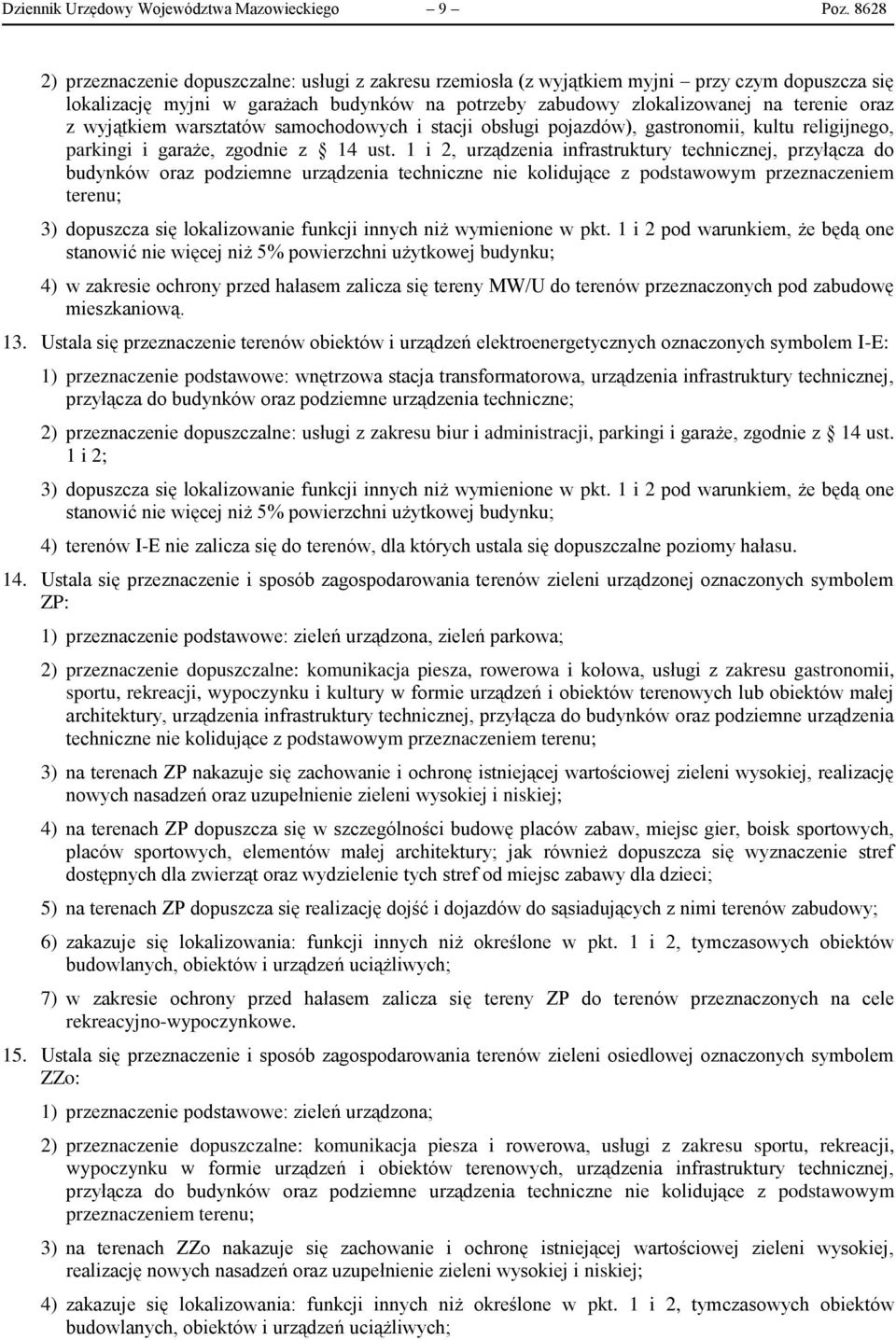 wyjątkiem warsztatów samochodowych i stacji obsługi pojazdów), gastronomii, kultu religijnego, parkingi i garaże, zgodnie z 14 ust.