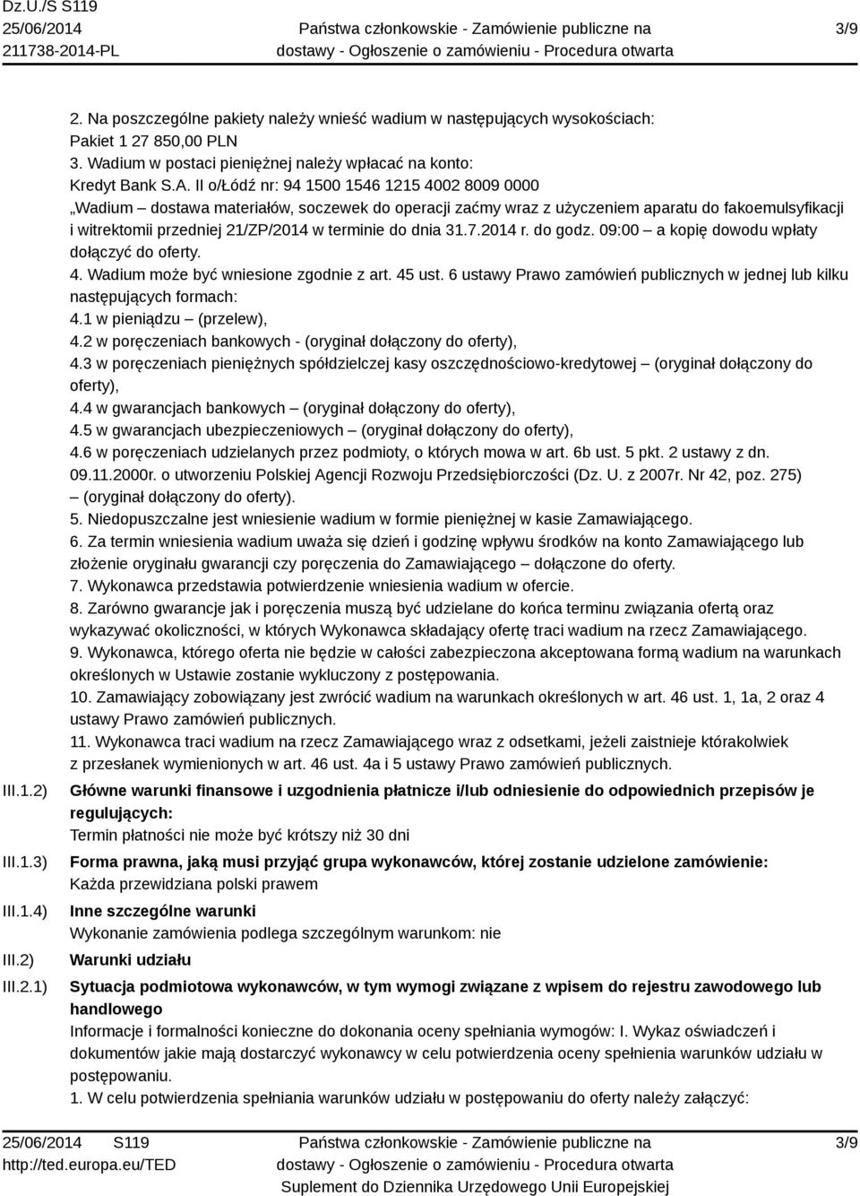 II o/łódź nr: 94 1500 1546 1215 4002 8009 0000 Wadium dostawa materiałów, soczewek do operacji zaćmy wraz z użyczeniem aparatu do fakoemulsyfikacji i witrektomii przedniej 21/ZP/2014 w terminie do