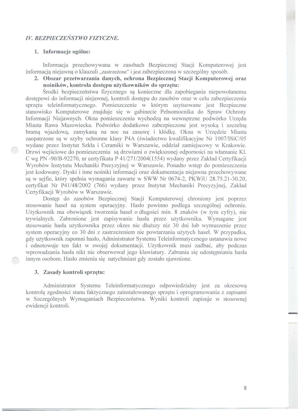 niepowolanemu dostypowi do informacji niejawnej, kontroli dostypu do zasob6w oraz w celu zabezpieczenia sprzytu teleinformatycznego.