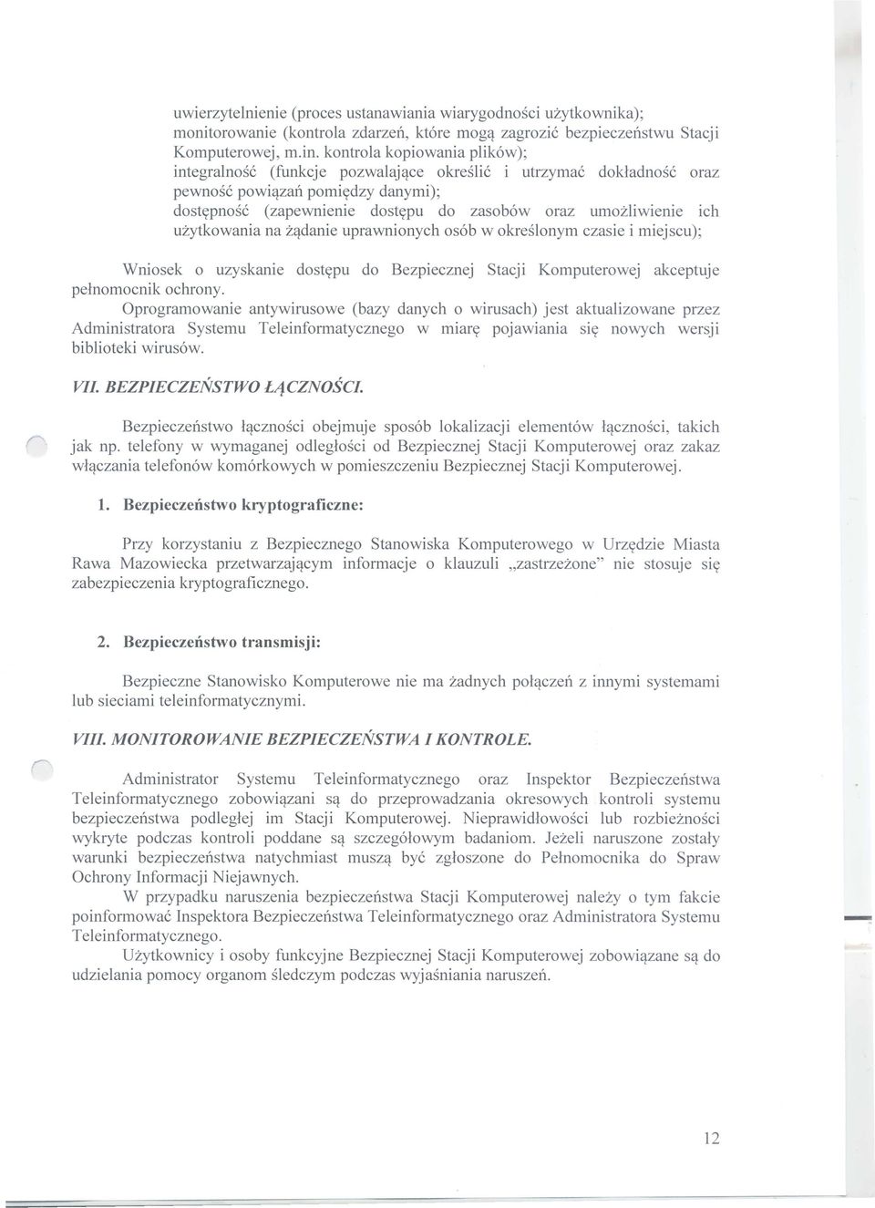 ich uzytkowania na z'fdanie uprawnionych os6b w okreslonym czasie i miejscu); Wniosek 0 uzyskanie dostypu do Bezpiecznej Stacji Komputerowej akceptuje pelnomocnik ochrony.