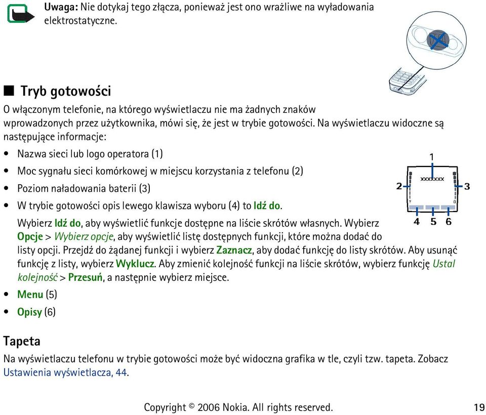 Na wy wietlaczu widoczne s± nastêpuj±ce informacje: Nazwa sieci lub logo operatora (1) Moc sygna³u sieci komórkowej w miejscu korzystania z telefonu (2) Poziom na³adowania baterii (3) W trybie gotowo