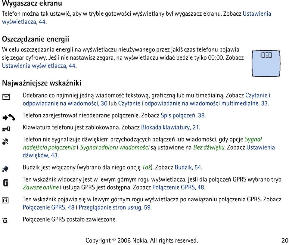 Zobacz Ustawienia wy wietlacza, 44. Najwa niejsze wska¼niki Odebrano co najmniej jedn± wiadomo æ tekstow±, graficzn± lub multimedialn±.