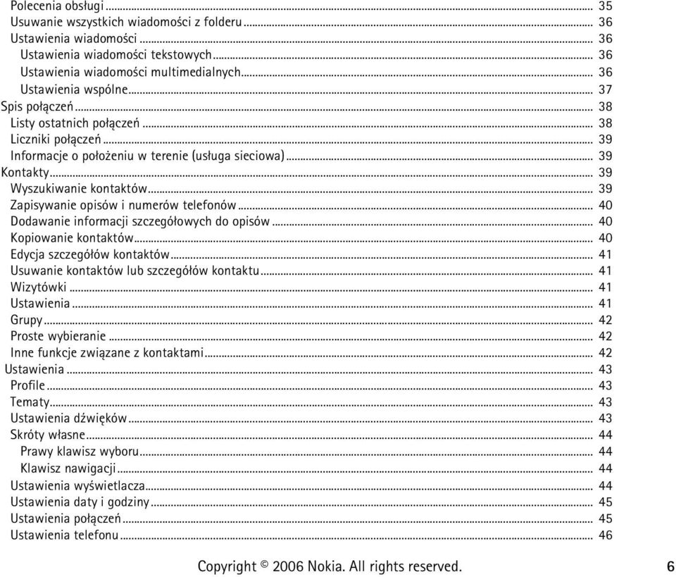 .. 39 Zapisywanie opisów i numerów telefonów... 40 Dodawanie informacji szczegó³owych do opisów... 40 Kopiowanie kontaktów... 40 Edycja szczegó³ów kontaktów.