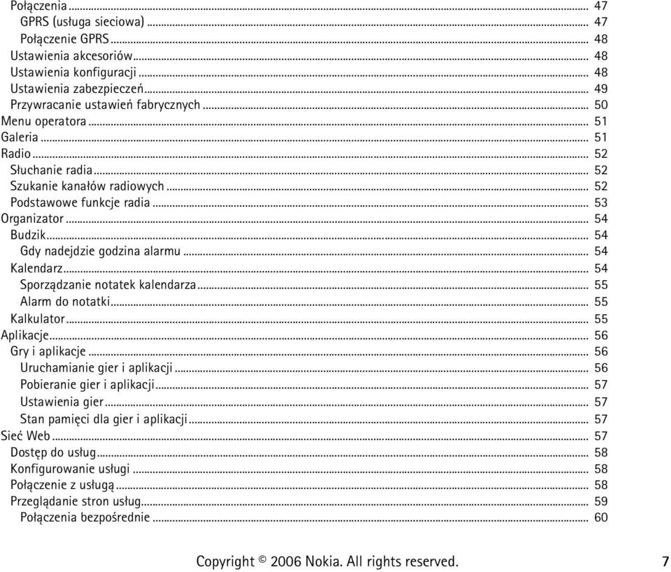 .. 54 Kalendarz... 54 Sporz±dzanie notatek kalendarza... 55 Alarm do notatki... 55 Kalkulator... 55 Aplikacje... 56 Gry i aplikacje... 56 Uruchamianie gier i aplikacji... 56 Pobieranie gier i aplikacji.