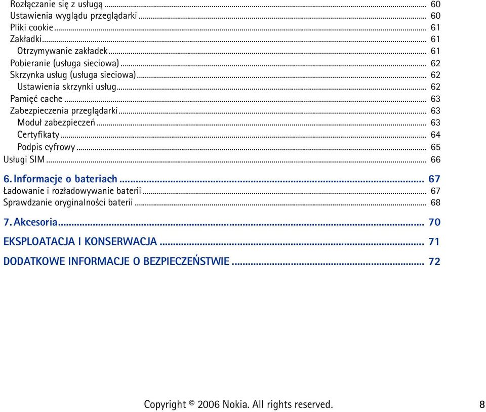 .. 63 Zabezpieczenia przegl±darki... 63 Modu³ zabezpieczeñ... 63 Certyfikaty... 64 Podpis cyfrowy... 65 Us³ugi SIM... 66 6.