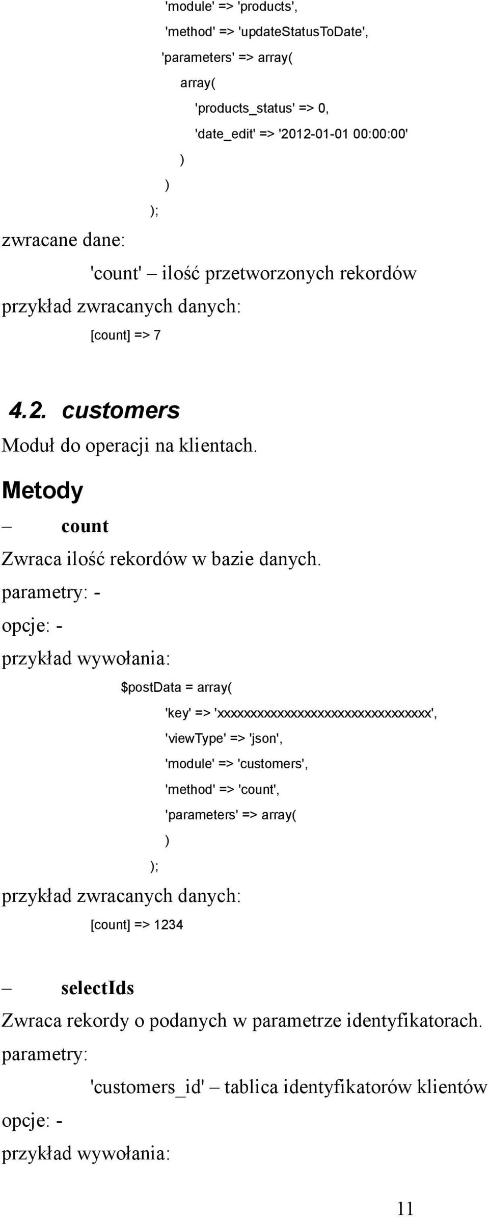 Metody count Zwraca ilość rekordów w bazie danych.