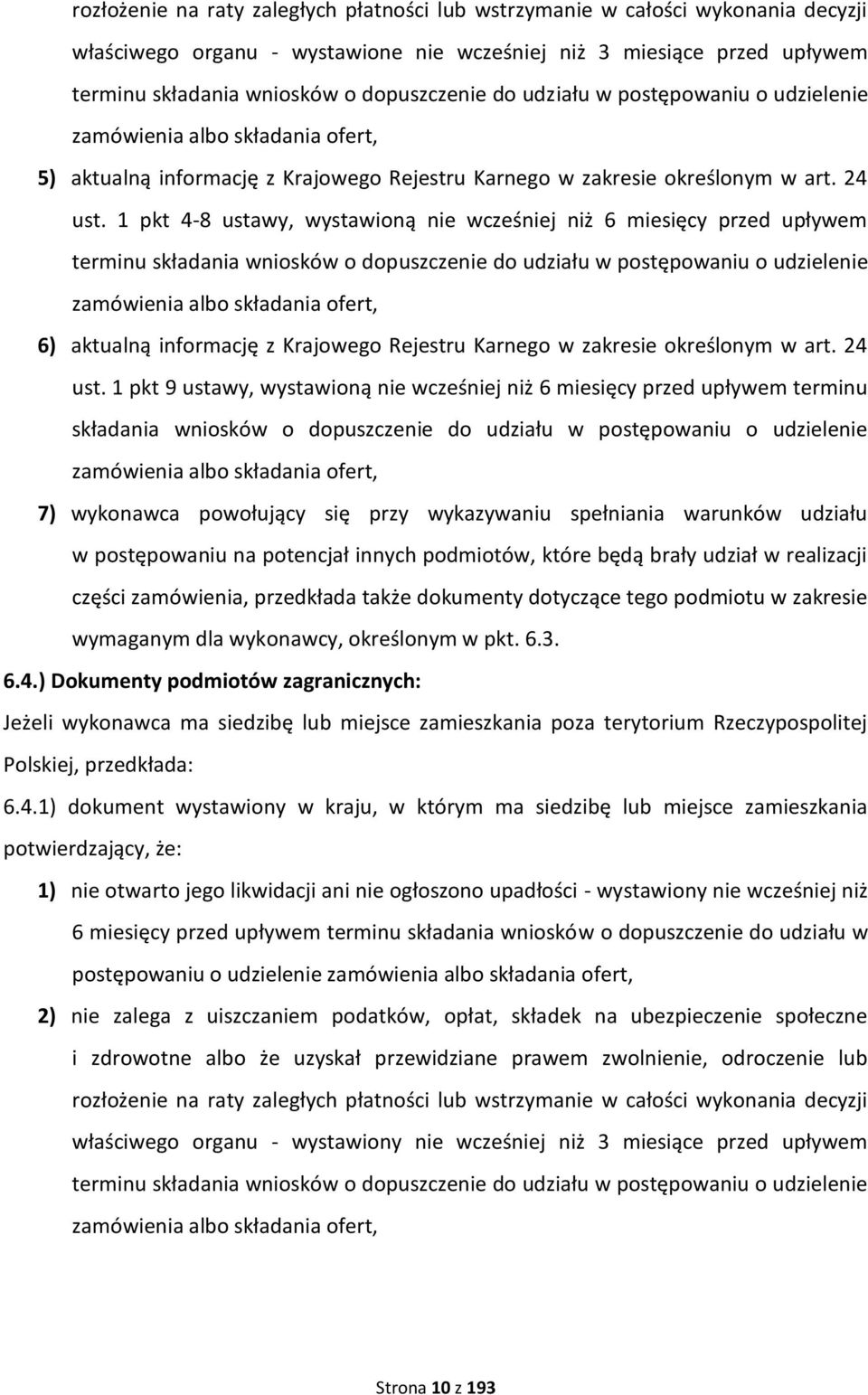 1 pkt 4-8 ustawy, wystawioną nie wcześniej niż 6 miesięcy przed upływem terminu składania wniosków o dopuszczenie do udziału w postępowaniu o udzielenie zamówienia albo składania ofert, 6) aktualną