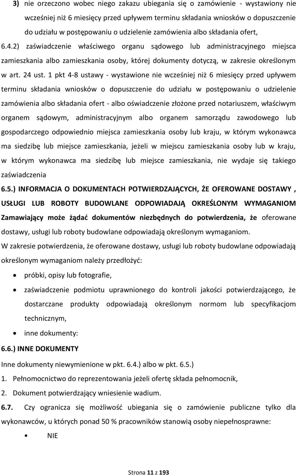 2) zaświadczenie właściwego organu sądowego lub administracyjnego miejsca zamieszkania albo zamieszkania osoby, której dokumenty dotyczą, w zakresie określonym w art. 24 ust.