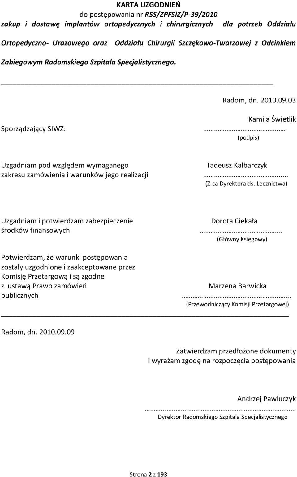 (podpis) Uzgadniam pod względem wymaganego zakresu zamówienia i warunków jego realizacji Tadeusz Kalbarczyk... (Z-ca Dyrektora ds.