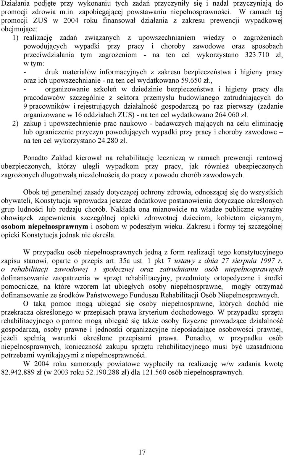 pracy i choroby zawodowe oraz sposobach przeciwdziałania tym zagrożeniom - na ten cel wykorzystano 323.