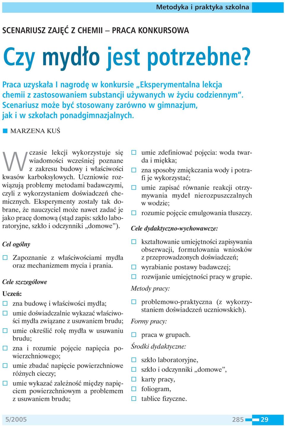 MARZENA KUÂ Wczasie lekcji wykorzystuje si wiadomoêci wczeêniej poznane z zakresu budowy i w aêciwoêci kwasów karboksylowych.