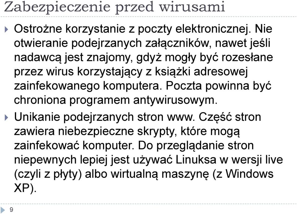 adresowej zainfekowanego komputera. Poczta powinna być chroniona programem antywirusowym. Unikanie podejrzanych stron www.