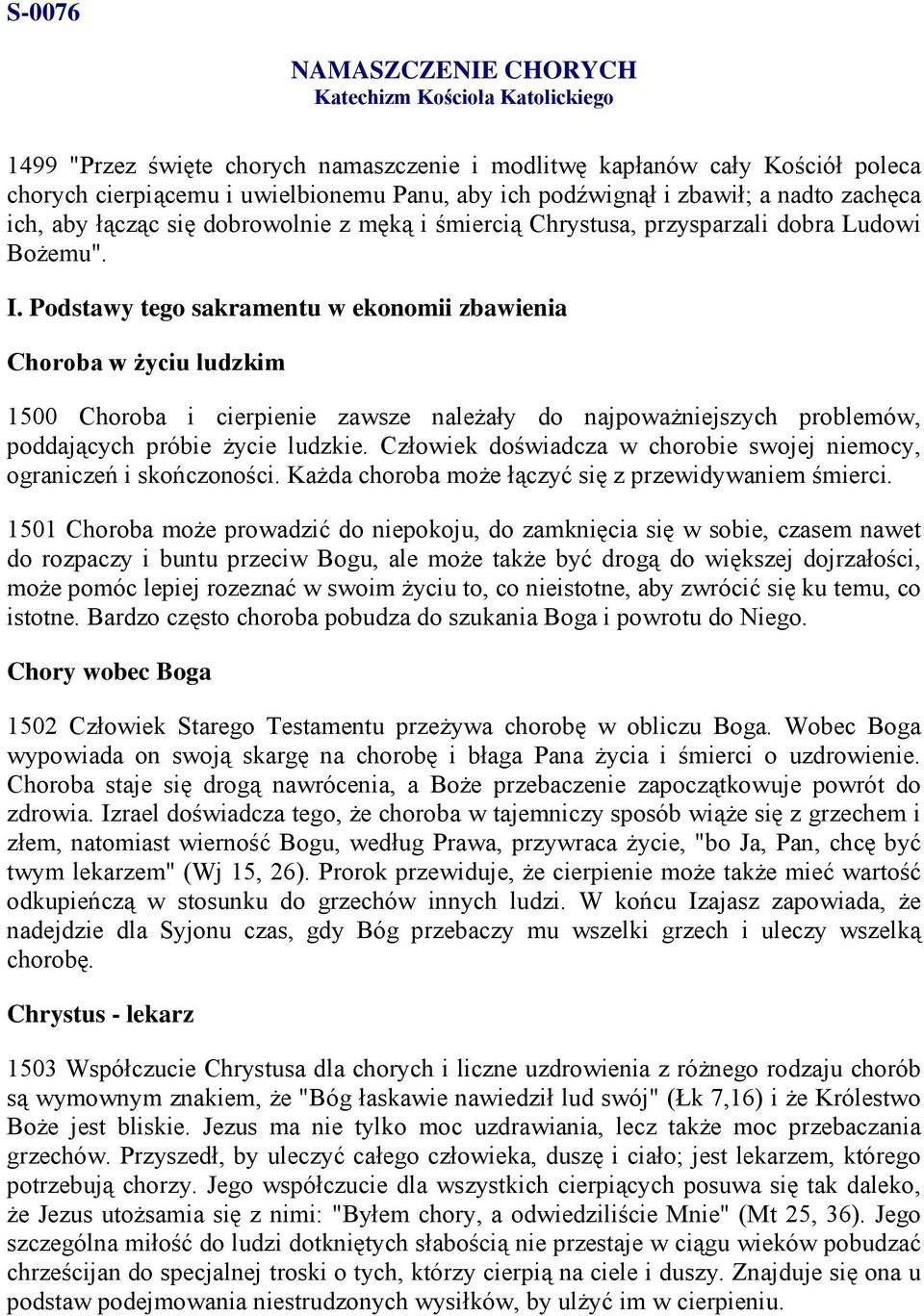 Podstawy tego sakramentu w ekonomii zbawienia Choroba w życiu ludzkim 1500 Choroba i cierpienie zawsze należały do najpoważniejszych problemów, poddających próbie życie ludzkie.