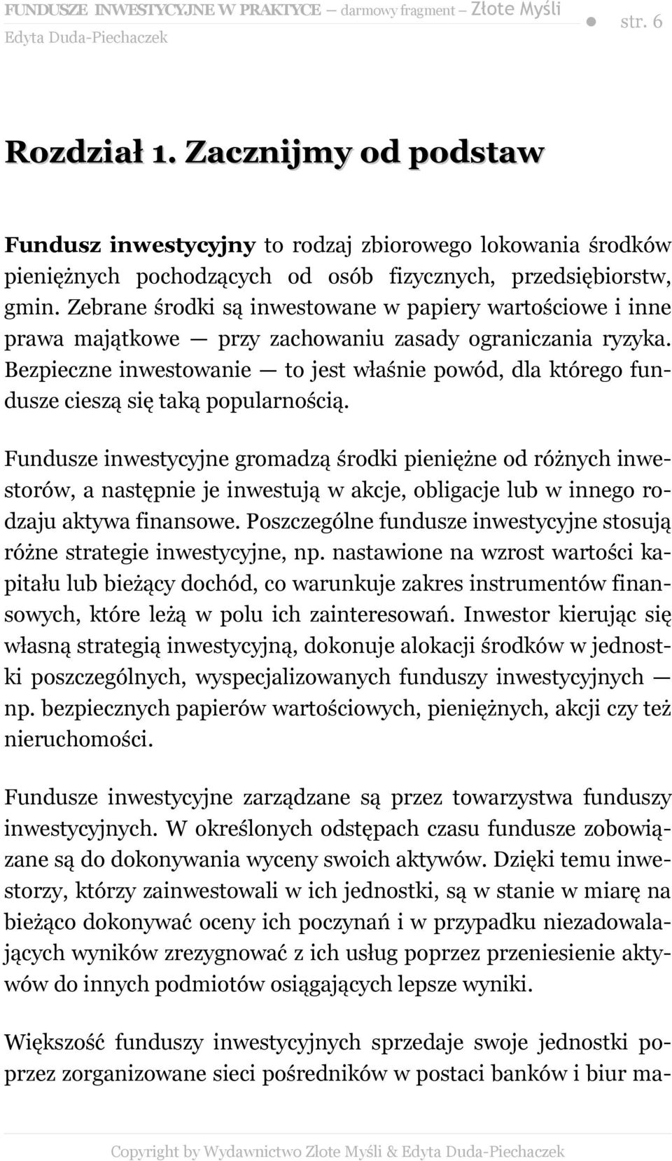 Bezpieczne inwestowanie to jest właśnie powód, dla którego fundusze cieszą się taką popularnością.