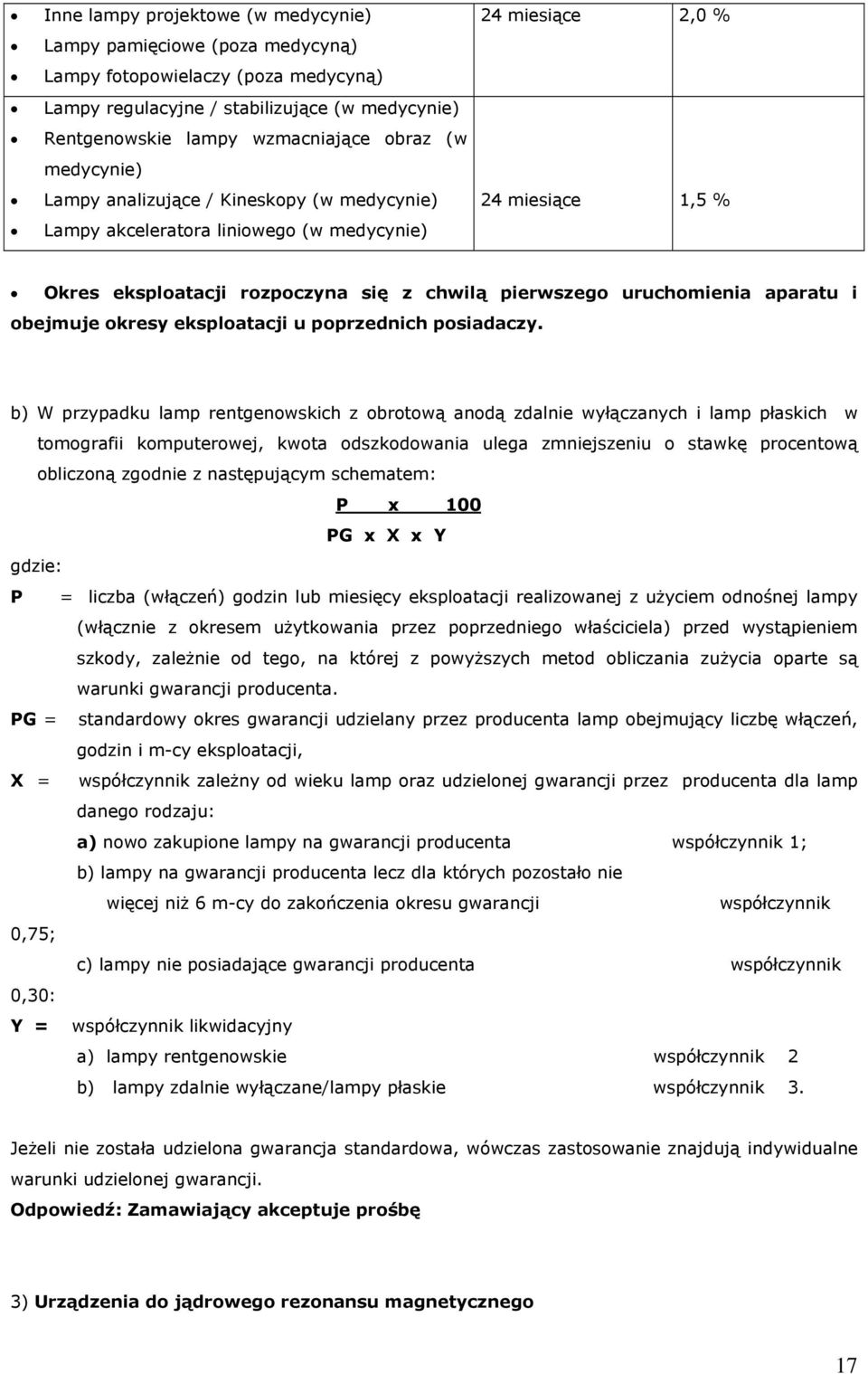 uruchomienia aparatu i obejmuje okresy eksploatacji u poprzednich posiadaczy.