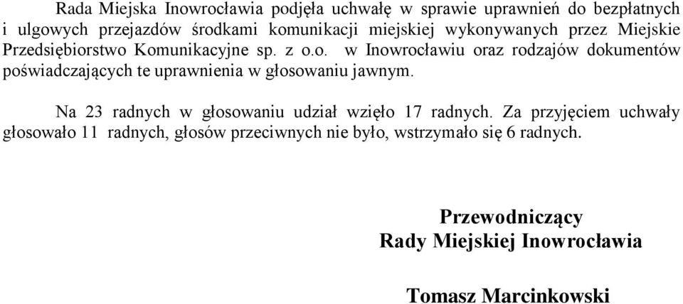 Na 23 radnych w głosowaniu udział wzięło 17 radnych.
