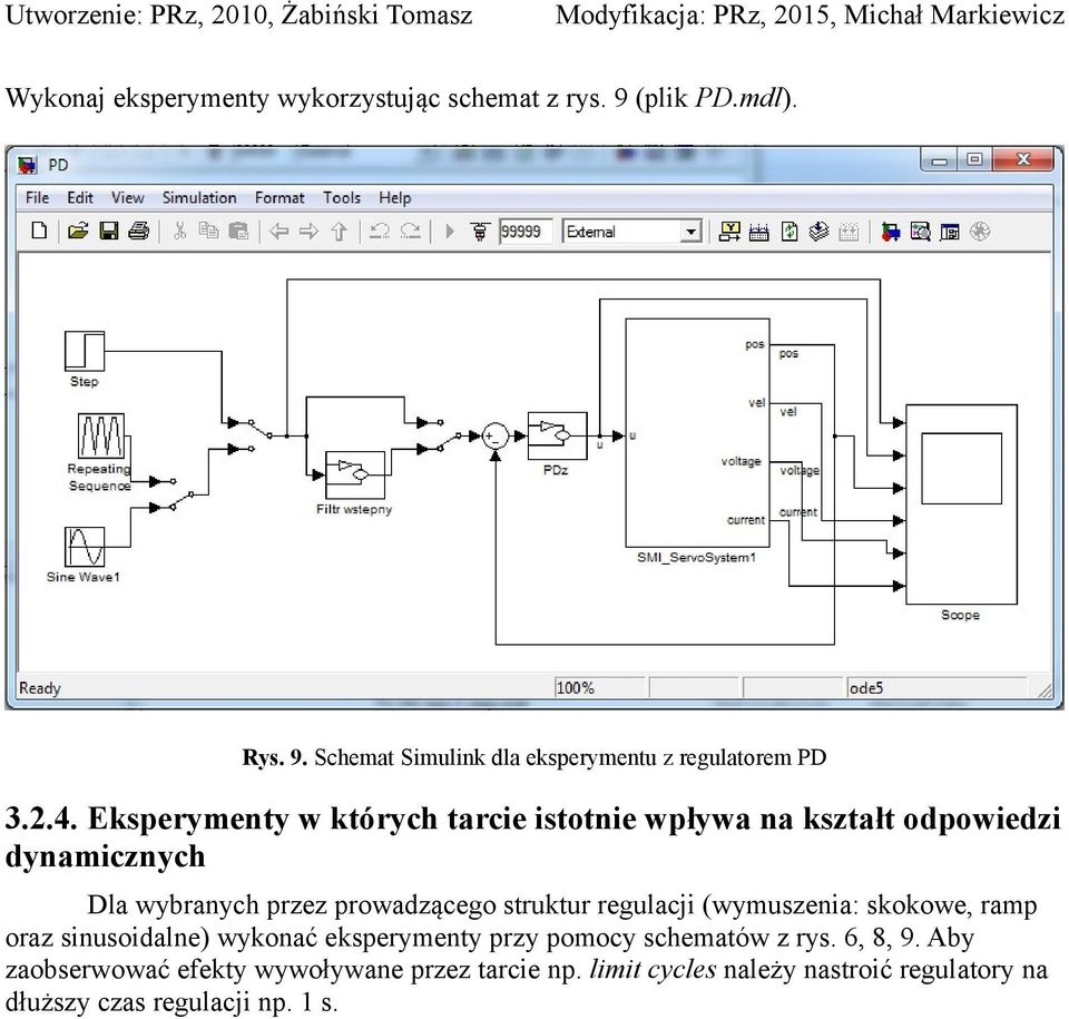 Eseymenty w tóych tacie istotnie wływa na ształt odowiedzi dynamicznych Dla wybanych zez owadzącego stutu egulacji (wymuszenia: