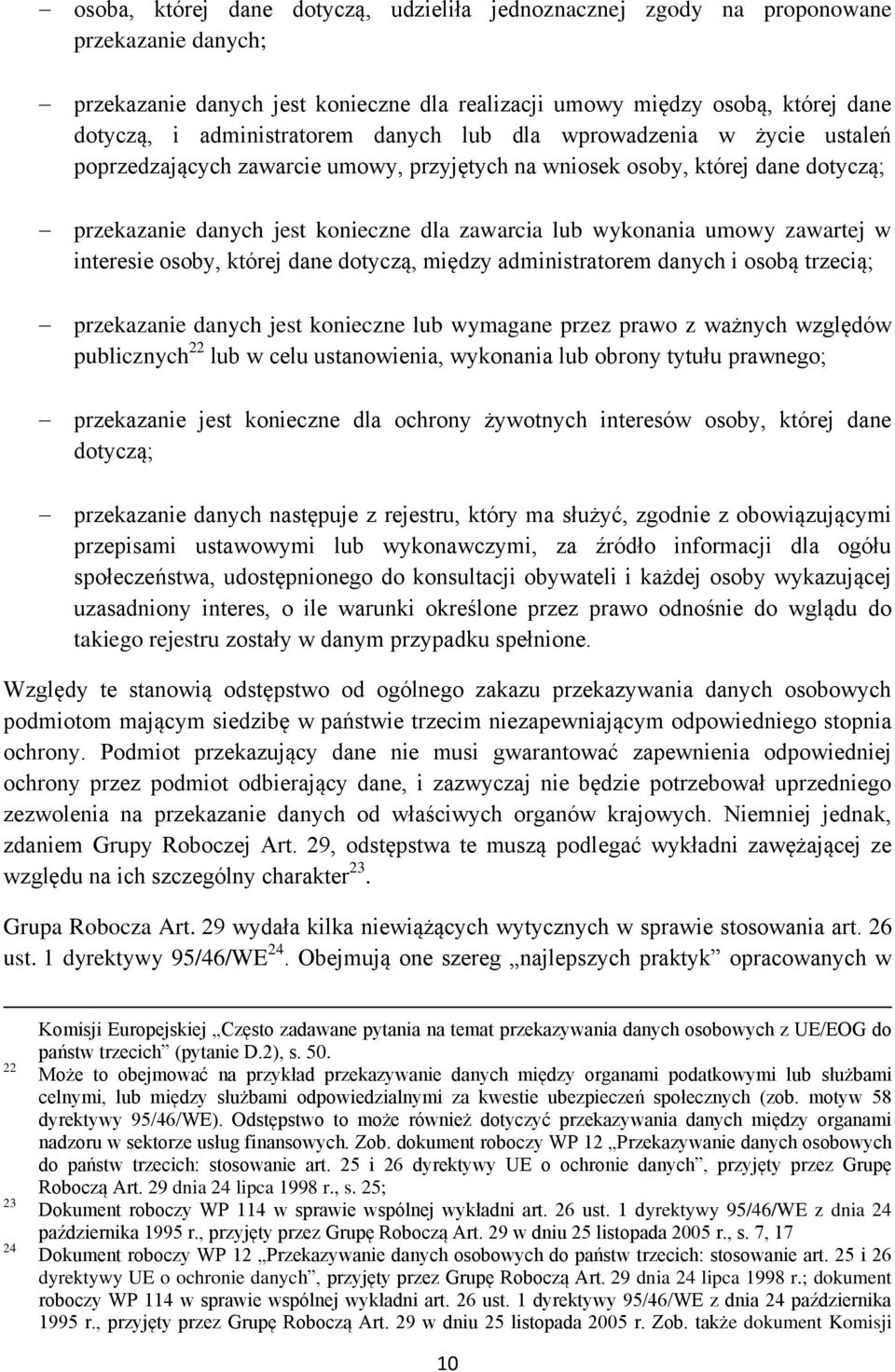 wykonania umowy zawartej w interesie osoby, której dane dotyczą, między administratorem danych i osobą trzecią; przekazanie danych jest konieczne lub wymagane przez prawo z ważnych względów