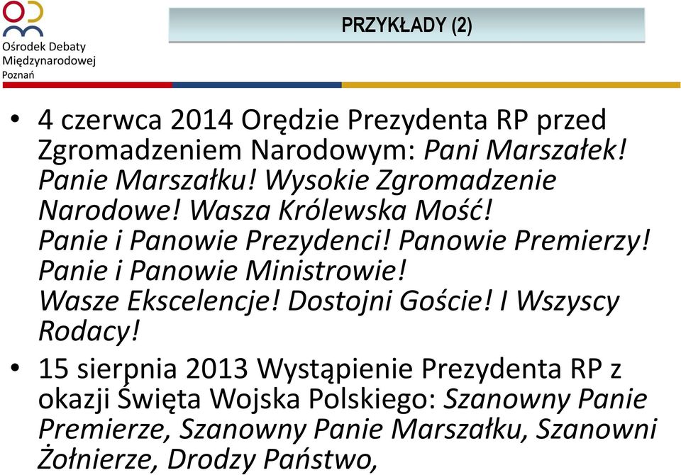 Panie i Panowie Ministrowie! Wasze Ekscelencje! Dostojni Goście! I Wszyscy Rodacy!