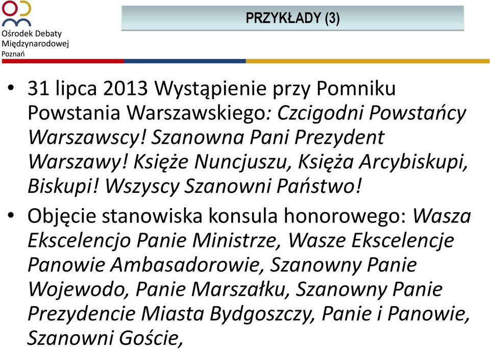 Objęcie stanowiska konsula honorowego: Wasza Ekscelencjo Panie Ministrze, Wasze Ekscelencje Panowie