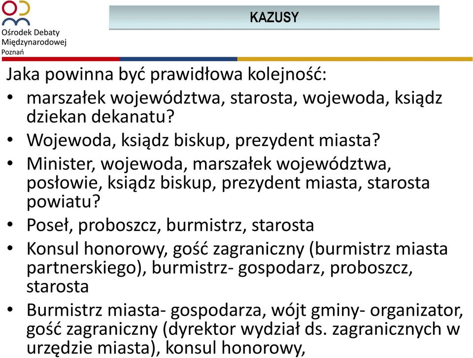 Minister, wojewoda, marszałek województwa, posłowie, ksiądz biskup, prezydent miasta, starosta powiatu?