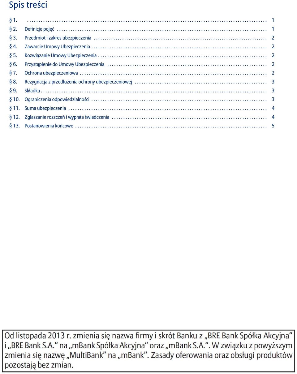 ......................................................................... 2 Przystąpienie do Umowy Ubezpieczenia...................................................................... 2 Ochrona ubezpieczeniowa.
