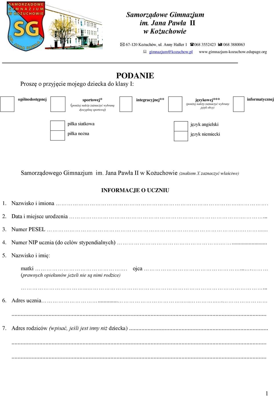 zaznaczyć właściwe) INFORMACJE O UCZNIU 1. Nazwisko i imiona.. 2. Data i miejsce urodzenia.... 3. Numer PESEL.... 4. Numer NIP ucznia (do celów stypendialnych).... 5.