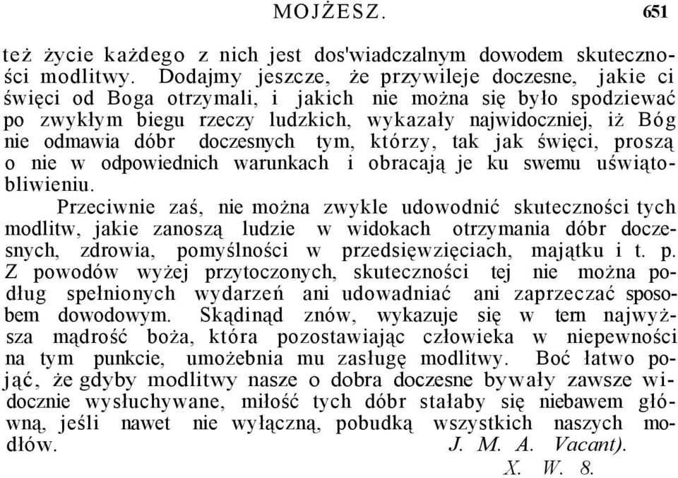 doczesnych tym, którzy, tak jak święci, proszą o nie w odpowiednich warunkach i obracają je ku swemu uświątobliwieniu.