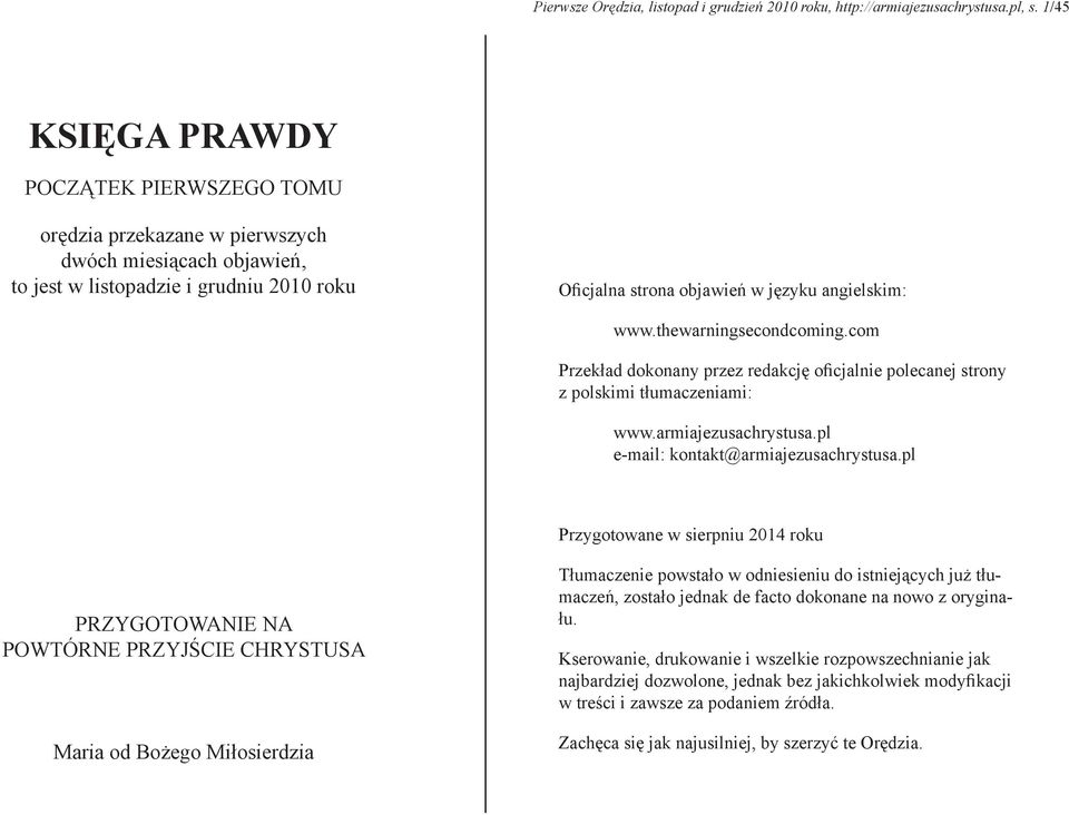 thewarningsecondcoming.com Przekład dokonany przez redakcję oficjalnie polecanej strony z polskimi tłumaczeniami: www.armiajezusachrystusa.pl e-mail: kontakt@armiajezusachrystusa.