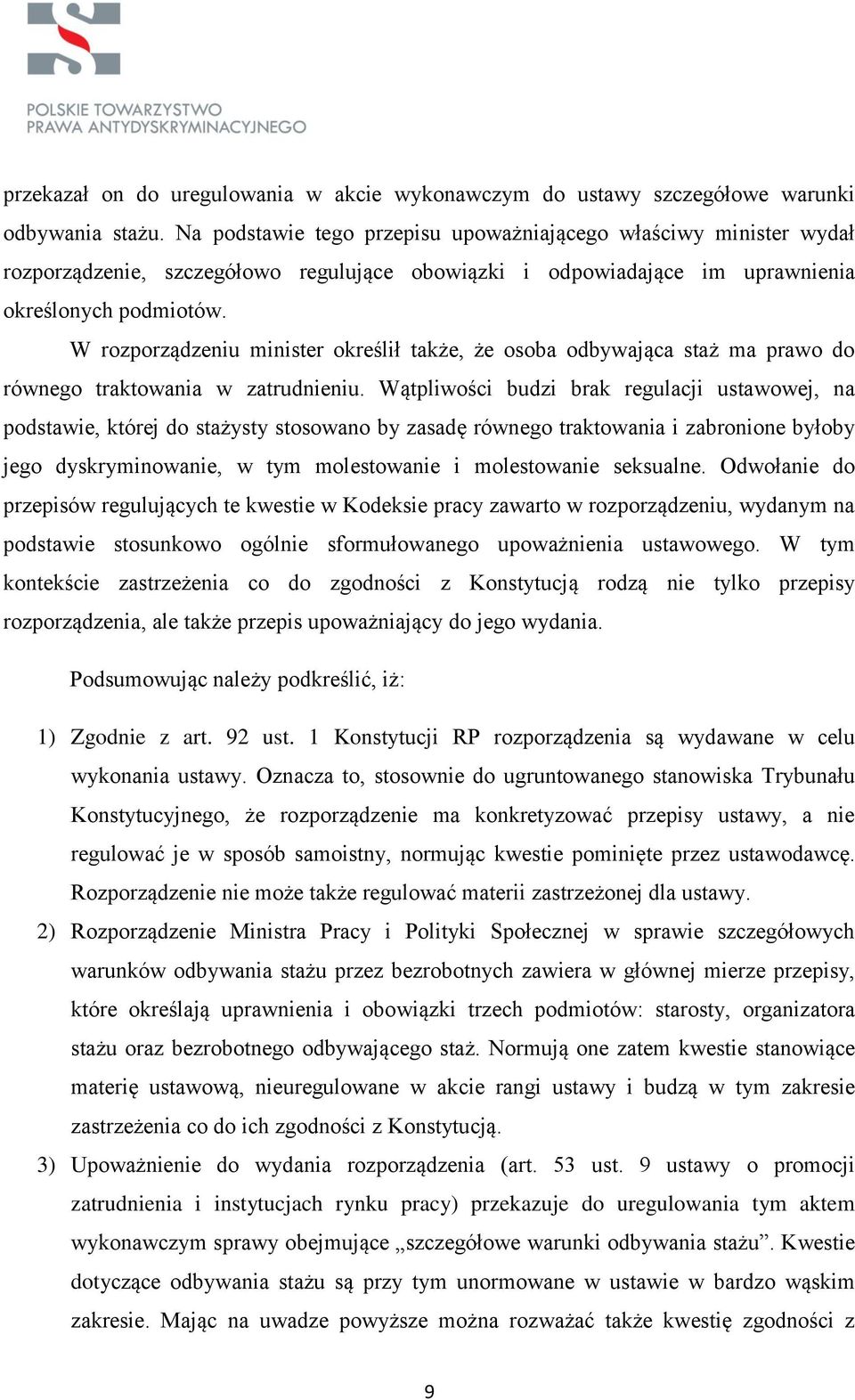 W rozporządzeniu minister określił także, że osoba odbywająca staż ma prawo do równego traktowania w zatrudnieniu.