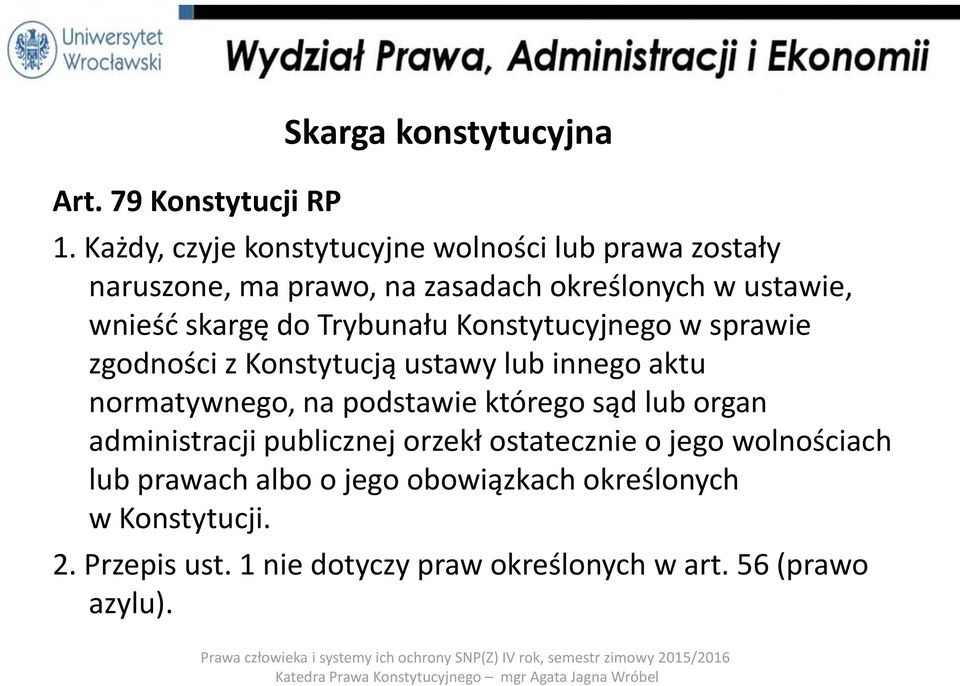 do Trybunału Konstytucyjnego w sprawie zgodności z Konstytucją ustawy lub innego aktu normatywnego, na podstawie którego sąd