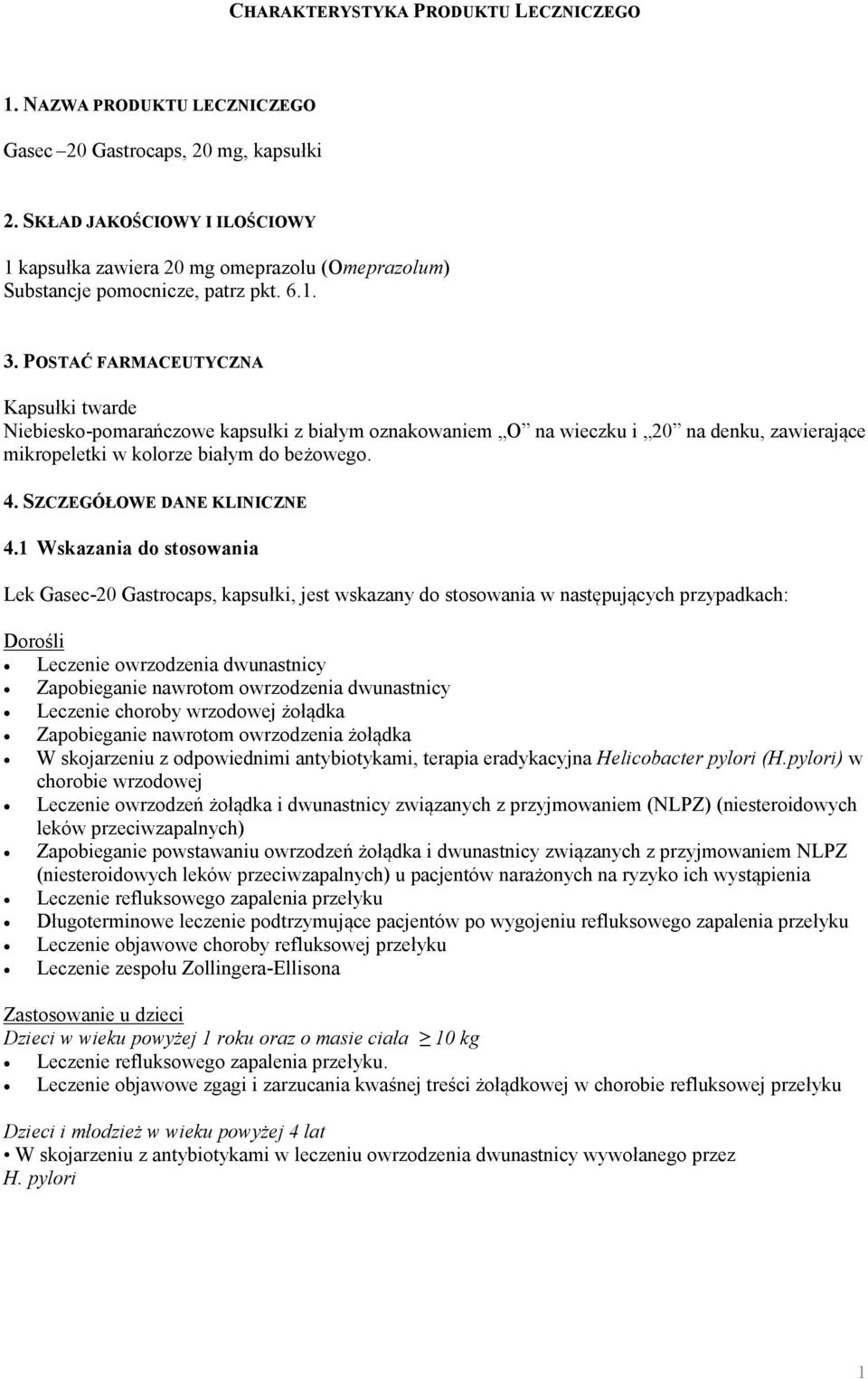 POSTAĆ FARMACEUTYCZNA Kapsułki twarde Niebiesko-pomarańczowe kapsułki z białym oznakowaniem O na wieczku i 20 na denku, zawierające mikropeletki w kolorze białym do beżowego. 4.