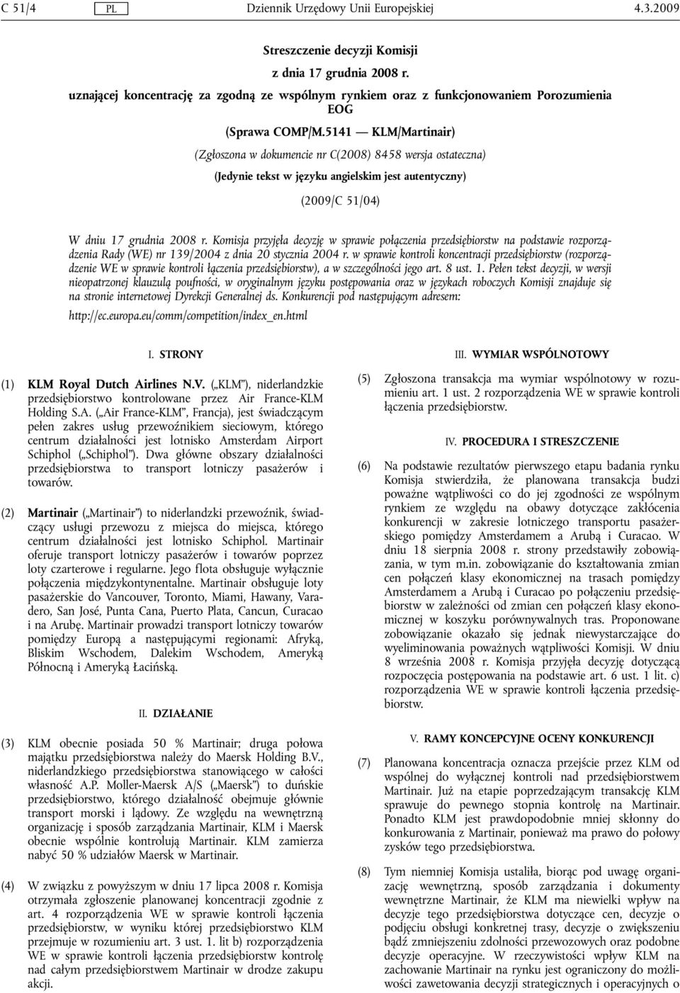 Komisja przyjęła decyzję w sprawie połączenia przedsiębiorstw na podstawie rozporządzenia Rady (WE) nr 139/2004 z dnia 20 stycznia 2004 r.