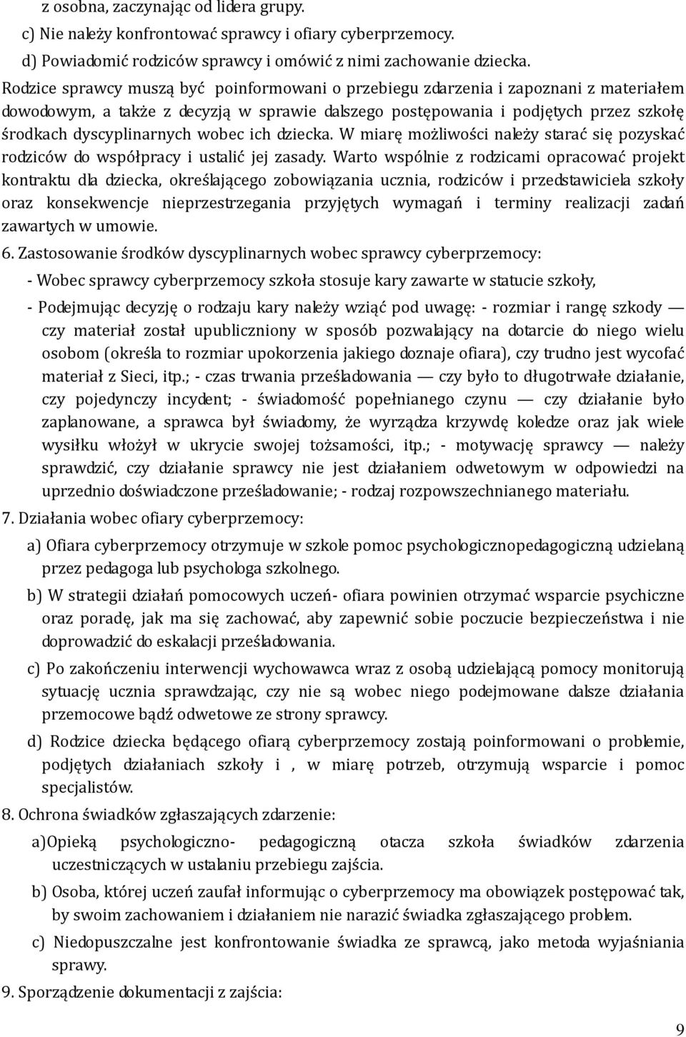 wobec ich dziecka. W miarę możliwości należy starać się pozyskać rodziców do współpracy i ustalić jej zasady.