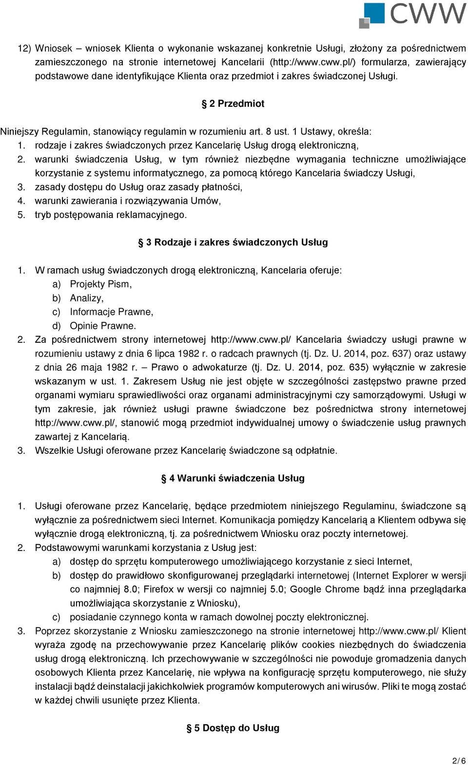 1 Ustawy, określa: 1. rodzaje i zakres świadczonych przez Kancelarię Usług drogą elektroniczną, 2.