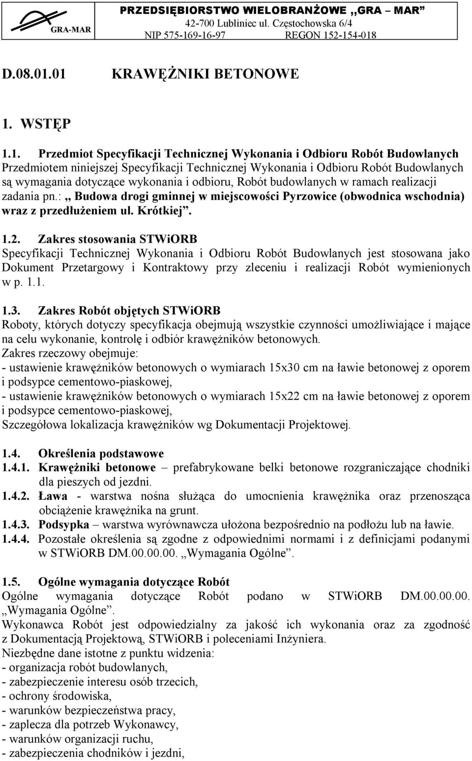 wymagania dotyczące wykonania i odbioru, Robót budowlanych w ramach realizacji zadania pn.:,, Budowa drogi gminnej w miejscowości Pyrzowice (obwodnica wschodnia) wraz z przedłużeniem ul. Krótkiej. 1.