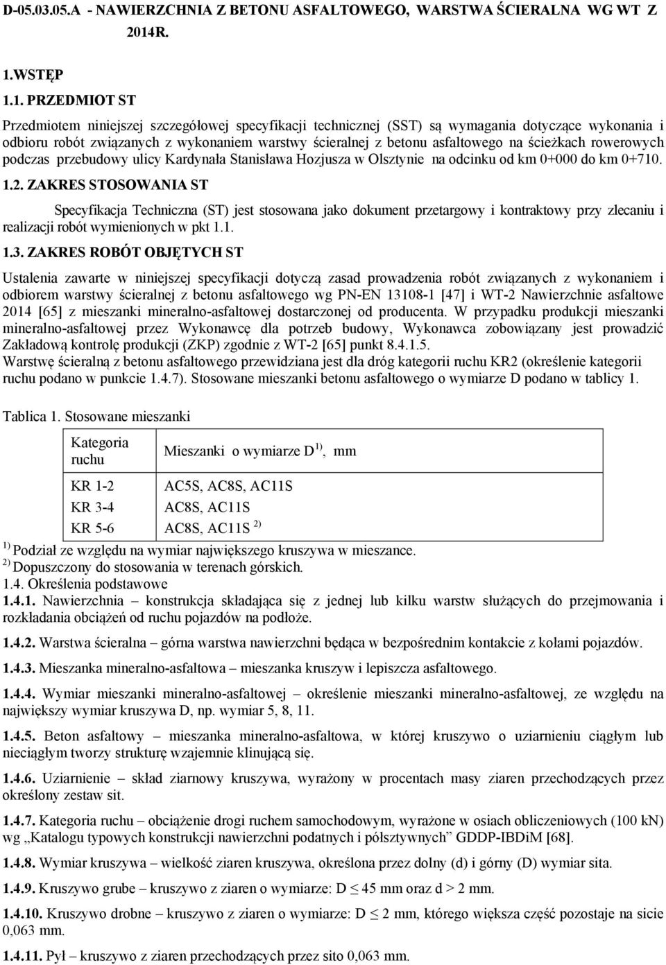 asfaltowego na ścieżkach rowerowych podczas przebudowy ulicy Kardynała Stanisława Hozjusza w Olsztynie na odcinku od km 0+000 do km 0+710. 1.2.