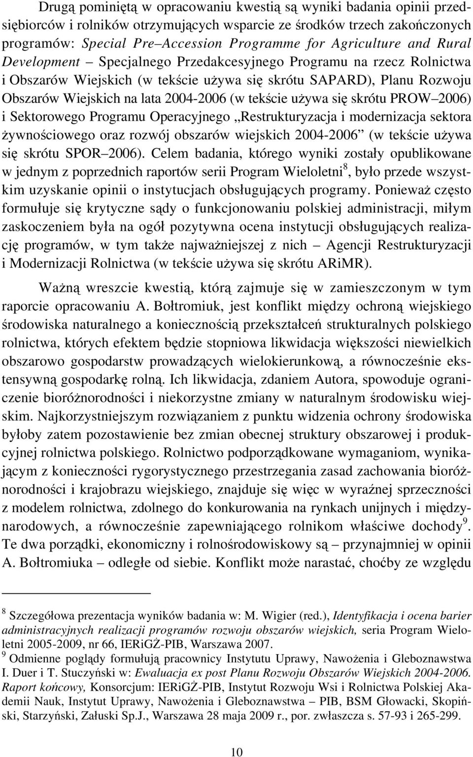 (w tekście używa się skrótu PROW 2006) i Sektorowego Programu Operacyjnego Restrukturyzacja i modernizacja sektora żywnościowego oraz rozwój obszarów wiejskich 2004-2006 (w tekście używa się skrótu