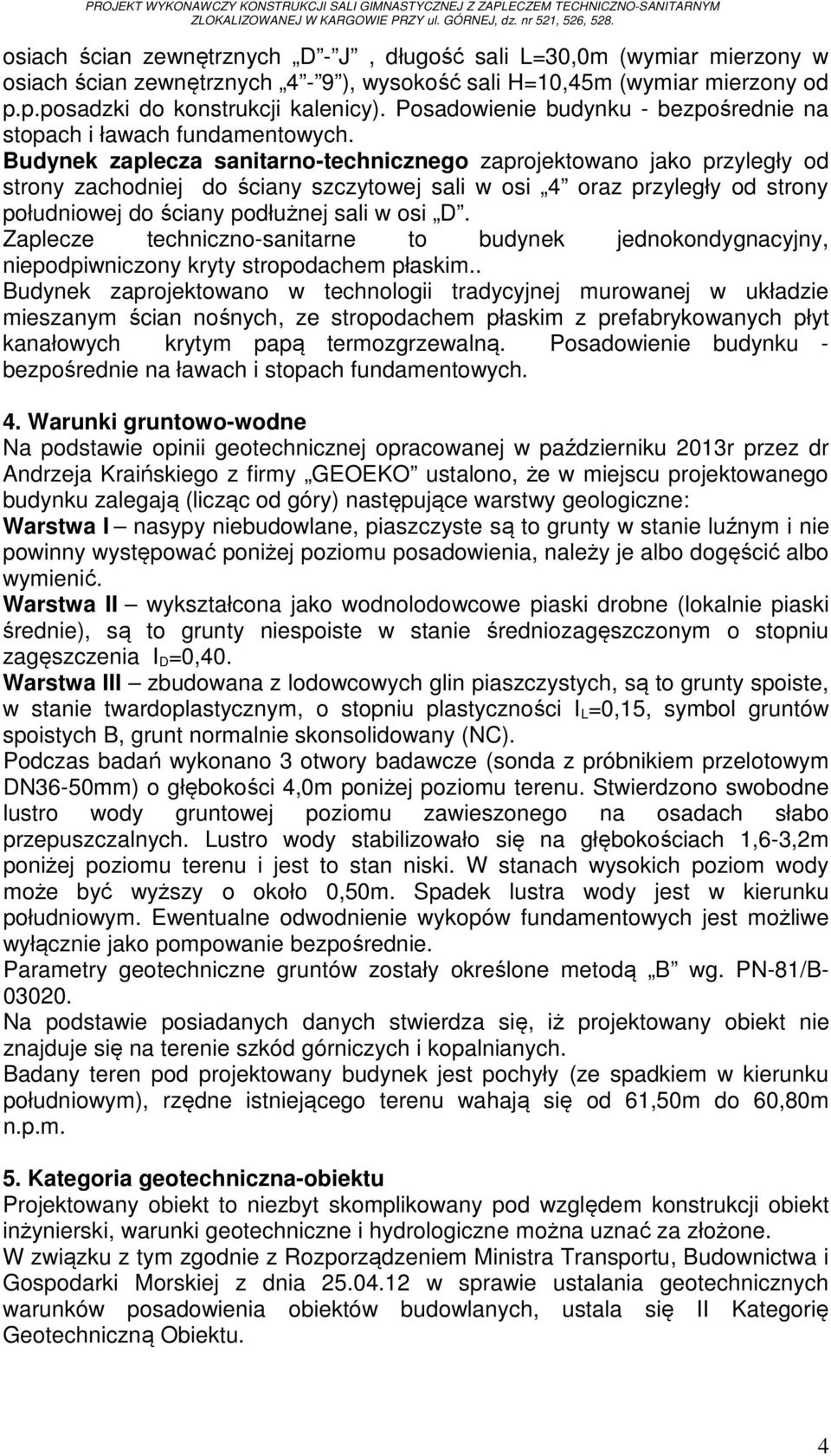 Posadowienie budynku - bezpośrednie na stopach i ławach fundamentowych.