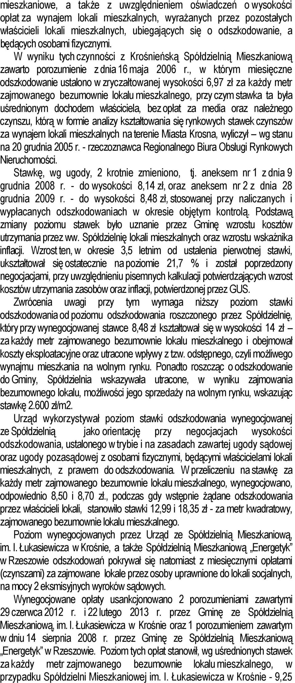 , w którym miesięczne odszkodowanie ustalono w zryczałtowanej wysokości 6,97 zł za każdy metr zajmowanego bezumownie lokalu mieszkalnego, przy czym stawka ta była uśrednionym dochodem właściciela,