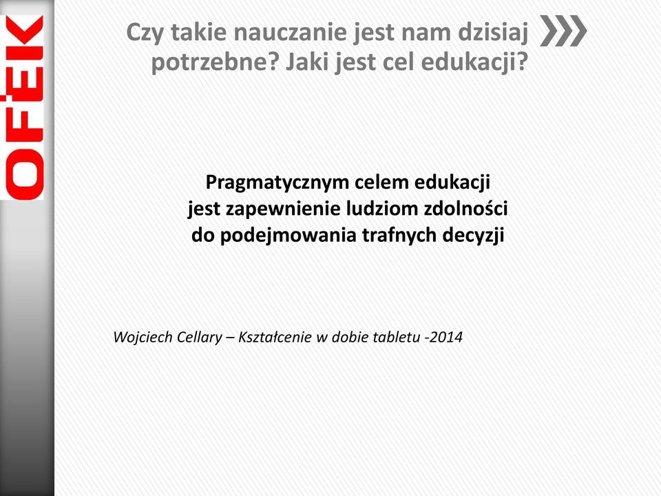 Pragmatycznym celem edukacji jest zapewnienie ludziom