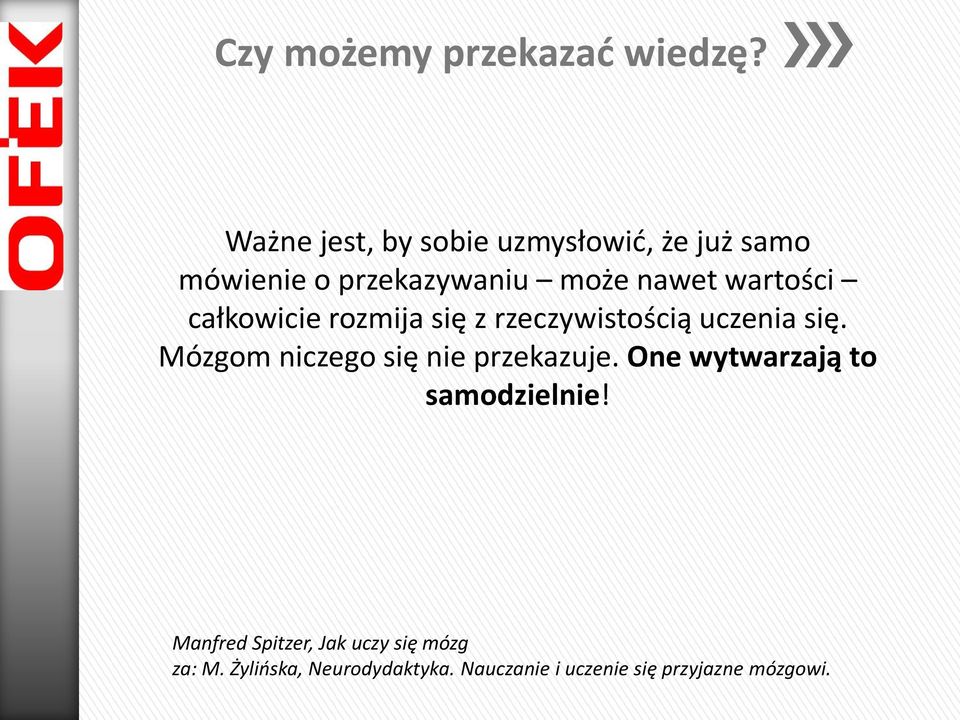 wartości całkowicie rozmija się z rzeczywistością uczenia się.