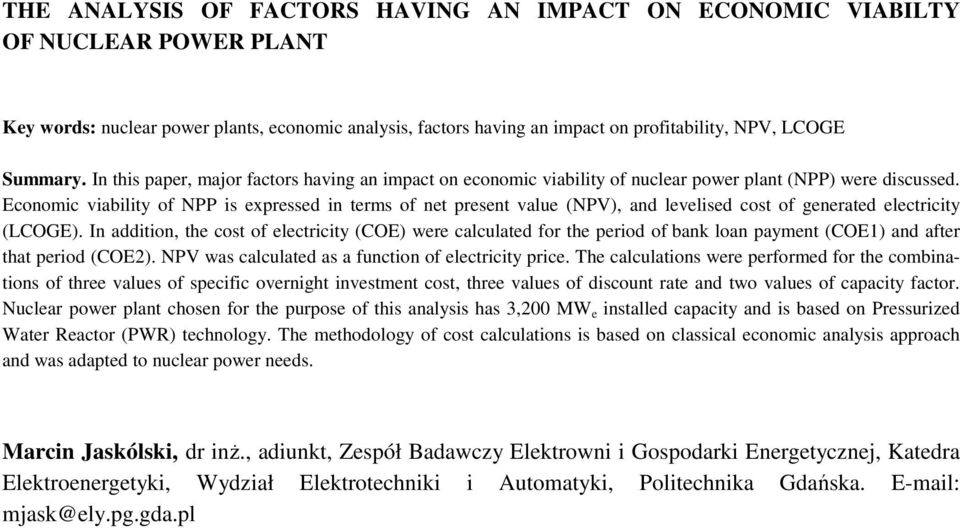 Economic viabiliy of NPP is expressed in erms of ne presen value (NPV), and levelised cos of generaed elecriciy (LCOGE).