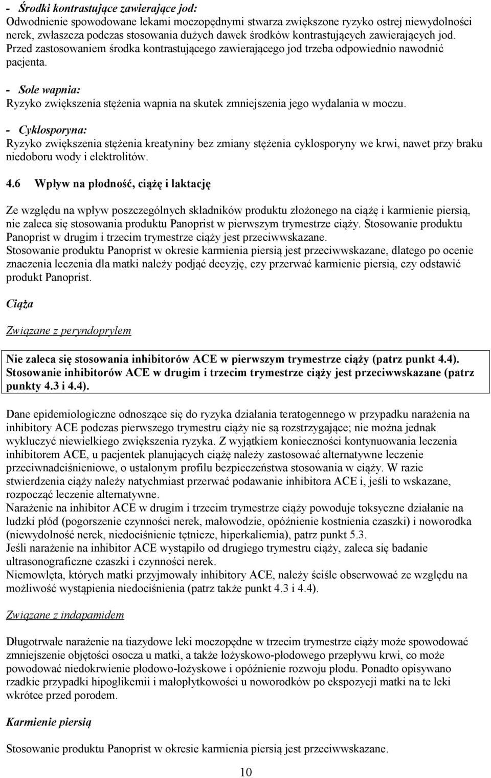 - Sole wapnia: Ryzyko zwiększenia stężenia wapnia na skutek zmniejszenia jego wydalania w moczu.