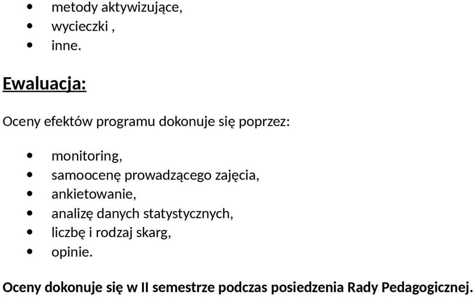 samoocenę prowadzącego zajęcia, ankietowanie, analizę danych